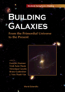 Building Galaxies: From the Primordial Universe to the Present, Procs of the Xixth Rencontres de Moriond
