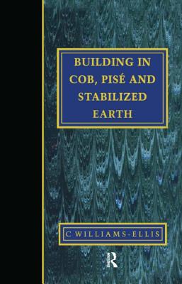 Building in Cob, Pise and Stabilized Earth - Williams-Ellis, Clough