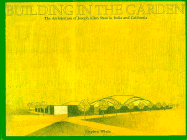 Building in the Garden: The Architecture of Joseph Allen Stein in India and California