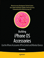 Building iPhone OS Accessories: Use the iPhone Accessories API to Control and Monitor Devices