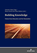Building Knowledge: Visions from Education and the Humanities