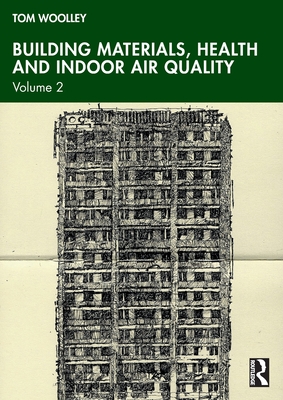 Building Materials, Health and Indoor Air Quality: Volume 2 - Woolley, Tom