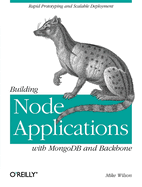 Building Node Applications with Mongodb and Backbone: Rapid Prototyping and Scalable Deployment