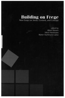 Building on Frege: New Essays about Sense, Content and Concepts - Newen, Albert, and Nortmann, Ulrich, and Stuhlmann-Laeisz, Ranier
