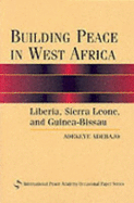 Building Peace in West Africa: Liberia, Sierra Leone, and Guinea-Bissau