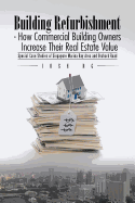 Building Refurbishment - How Commercial Building Owners Increase Their Real Estate Value: Special Case Studies of Singapore Marina Bay Area and Orchard Road