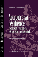 Building Resiliency: How to Thrive in Times of Change (French Canadian) - Pulley, Mary Lynn, and Wakefield, Michael