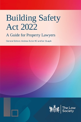 Building Safety Act 2022 in Practice: A guide for property lawyers - Butler KC, Andrew (Editor), and Quayle, Ian (Editor)