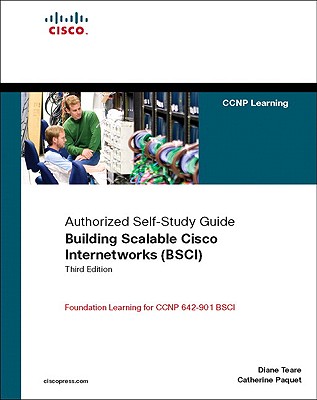 Building Scalable Cisco Internetworks (Bsci) (Authorized Self-Study Guide) - Teare, Diane, and Paquet, Catherine
