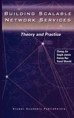 Building Scalable Network Services: Theory and Practice - Jin, Cheng, and Jamin, Sugih, and Raz, Danny