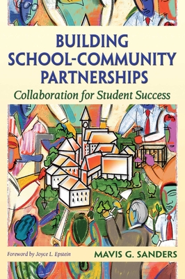 Building School-Community Partnerships: Collaboration for Student Success - Sanders, Mavis G, Dr.