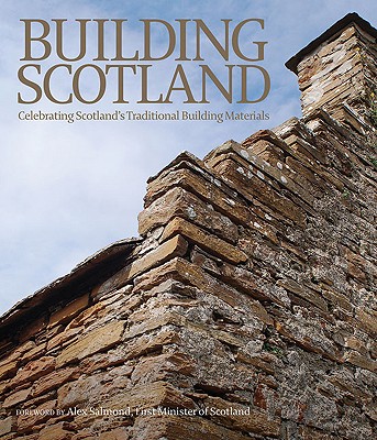 Building Scotland: The Traditional Building Materials of Scotland - Jenkins, Moses, and Salmond, Alex (Foreword by)