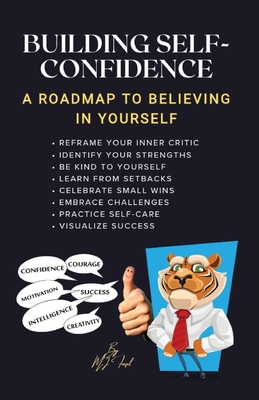 Building Self-Confidence: A Roadmap to Believing in Yourself - Fazil, Muhammad Ismail