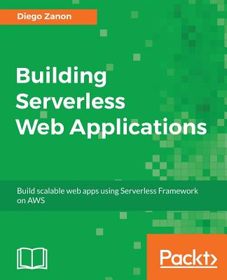 Building Serverless Web Applications - Zanon, Diego