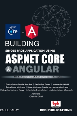 Building Single Page App Using ASP .NET Core and Angular - Sahay, Rahul