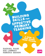 Building Skills for Effective Primary Teaching: A guide to your school based training