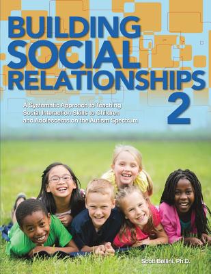Building Social Relationships 2 - Bellini, Scott, PhD