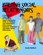 Building Social Relationships: A Systematic Approach to Teaching Social Interaction Skills to Children and Adolescents with Autism Spectrum Disorders and Other Social Difficulties