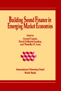 Building Sound Finance in Emerging Market Economics - Caprio, Garard, and Caprio, Gerard, Professor, Jr. (Editor), and Lane, Timothy D (Editor)