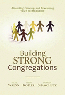 Building Strong Congregations: Attracting, Serving, and Developing Your Membership