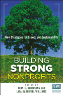 Building Strong Nonprofits: New Strategies for Growth and Sustainability