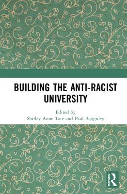 Building the Anti-Racist University - Tate, Shirley Anne (Editor), and Bagguley, Paul (Editor)