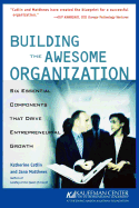Building the Awesome Organization: Six Essential Components That Drive Entrepreneurial Growth
