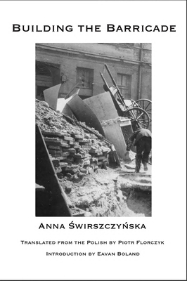 Building the Barricade -  wirszczy ska, Anna, and Florczyk, Piotr (Translated by), and Boland, Eavan (Introduction by)