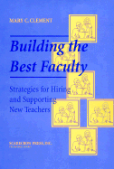 Building the Best Faculty: Strategies for Hiring and Supporting New Teachers