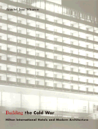 Building the Cold War: Hilton International Hotels and Modern Architecture