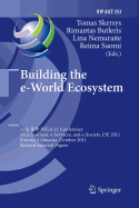 Building the e-World Ecosystem: 11th IFIP WG 6.11 Conference on e-Business, e-Services, and e-Society, I3E 2011, Kaunas, Lithuania, October 12-14, 2011, Revised Selected Papers - Skersys, Tomas (Editor), and Butleris, Rimantas (Editor), and Nemuraite, Lina (Editor)