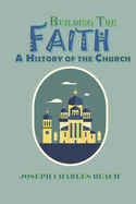 Building the Faith: A History of the Christian Faith
