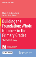 Building the Foundation: Whole Numbers in the Primary Grades: The 23rd ICMI Study