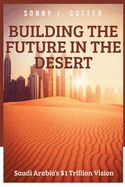 Building the Future in the Desert: Saudi Arabia's $1 Trillion Vision