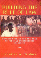Building the Rule of Law: Francis Nyalali and the Road to Judicial Independence in Africa