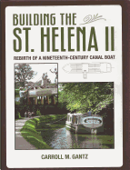 Building the St. Helena II: Rebirth of a Nineteenth-Century Canal Boat
