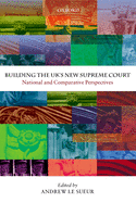 Building the UK's New Supreme Court: National and Comparative Perspectives