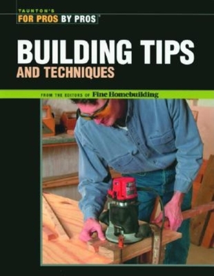 Building Tips - Fine Homebuilding
