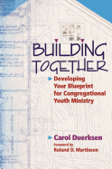 Building Together: Developing Your Blueprint for Congregational Youth Ministry