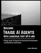 Building Triage AI Agents with LangChain, FastAPI, and n8n: Design smart AI Agents for Real-Time Task Prioritization and Workflow Automation