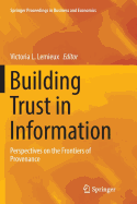Building Trust in Information: Perspectives on the Frontiers of Provenance