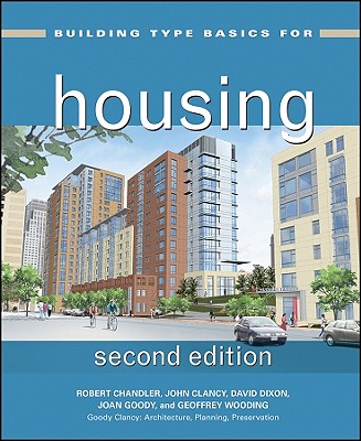 Building Type Basics for Housing - Goody, Joan, and Chandler, Robert, and Clancy, John