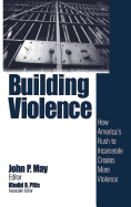 Building Violence: How America s Rush to Incarcerate Creates More Violence