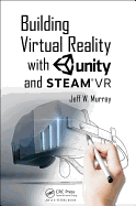 Building Virtual Reality with Unity and Steam VR