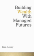 Building Wealth with Managed Futures