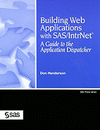Building Web Applications with SAS/IntrNet: A Guide to the Application Dispatcher