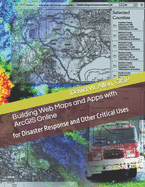 Building Web Maps and Apps with ArcGIS Online: for Disaster Response and Other Critical Uses