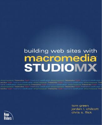 Building Web Sites with Macromedia Studio MX - Chilcott, Jordan L, and Flick, Chris, and Green, Thomas J