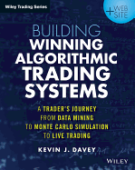 Building Winning Algorithmic Trading Systems, + Website: A Trader's Journey from Data Mining to Monte Carlo Simulation to Live Trading