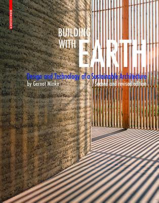 Building with Earth: Design and Technology of a Sustainable Architecture - Minke, Gernot